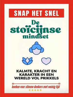 cover image of De stoïcijnse mindset. Kalmte, kracht en karakter in een wereld vol prikkels